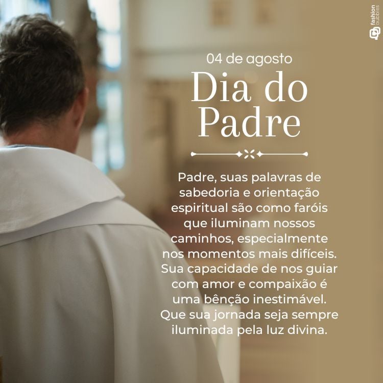 Um padre de costas, caminhando pelo corredor de uma igreja. Ele veste uma batina branca. A mensagem diz: "Suas palavras de sabedoria são como faróis que iluminam nossos caminhos. Que sua jornada seja sempre iluminada pela luz divina."