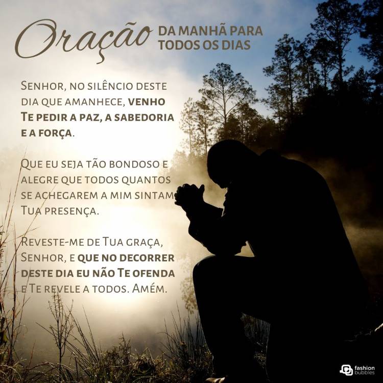 A imagem mostra uma pessoa ajoelhada em oração ao amanhecer, com um fundo de céu dourado e árvores ao redor. O texto é uma oração matinal, pedindo a Deus paz, sabedoria e força. A oração expressa gratidão, busca viver em paz e amor divino, e pede para não ofender a Deus durante o dia, revelando Sua presença a todos.