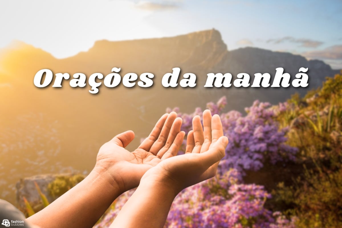 A imagem mostra mãos abertas em gesto de oração, com um fundo de montanhas e flores roxas ao amanhecer. O texto "Orações da manhã" está em destaque na parte superior. A luz suave do sol nascente ilumina a cena, criando uma atmosfera de paz e espiritualidade.