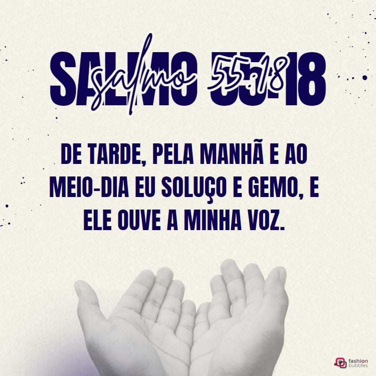 A imagem apresenta duas mãos abertas em um fundo claro. O texto diz: "Salmo 55:18. De tarde, pela manhã e ao meio-dia eu soluço e gemo, e ele ouve a minha voz." As palavras "Salmo 55:18" estão em destaque na parte superior.