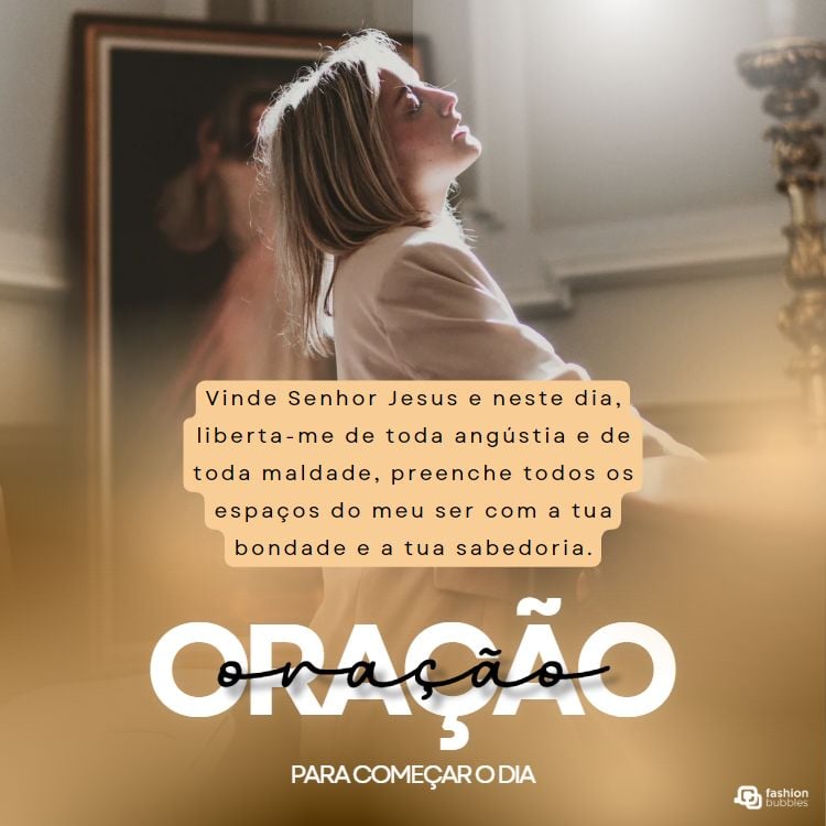 A imagem mostra uma mulher de olhos fechados, inclinada para trás, em um ambiente iluminado. O texto sobreposto diz: "Vinde Senhor Jesus e neste dia, liberta-me de toda angústia e de toda maldade, preenche todos os espaços do meu ser com a tua bondade e a tua sabedoria." A palavra "Oração" está em destaque.