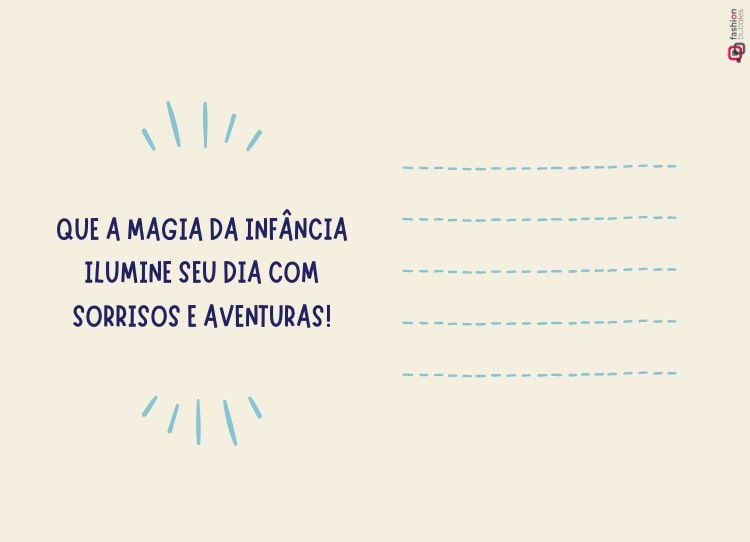 O cartão tem um fundo bege suave. À esquerda, a mensagem "Que a magia da infância ilumine seu dia com sorrisos e aventuras!" está escrita em letras maiúsculas azul-marinho. Ao redor da frase, traços azuis simbolizam brilho. À direita, cinco linhas pontilhadas horizontais em azul claro oferecem espaço para escrever uma mensagem pessoal. O design é simples e acolhedor, transmitindo alegria e boas vibrações para o Dia das Crianças.