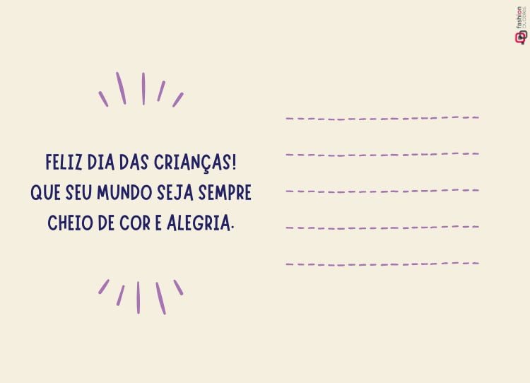 O cartão tem um fundo em tom bege claro. À esquerda, está a mensagem "Feliz Dia das Crianças! Que seu mundo seja sempre cheio de cor e alegria." escrita em letras maiúsculas azul-marinho. Em torno da mensagem, há pequenos traços roxos que destacam o texto. À direita, cinco linhas pontilhadas horizontais em roxo oferecem espaço para escrever uma mensagem pessoal. O design é simples e transmite alegria e carinho.