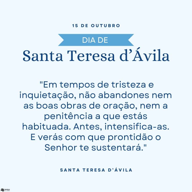 Cartão virtual de fundo azul com frase ""Em tempos de tristeza e inquietação, não abandones nem as boas obras de oração, nem a penitência a que estás habituada. Antes, intensifica-as. E verás com que prontidão o Senhor te sustentará." de Santa Teresa d'Ávila 