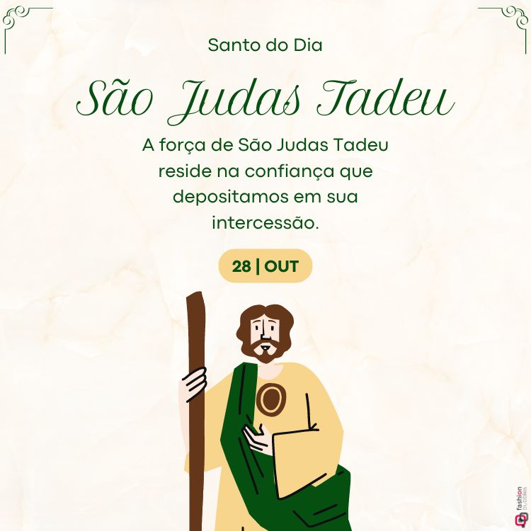 A imagem é uma representação de São Judas Tadeu, identificado como "Santo do Dia". O texto diz: "A força de São Judas Tadeu reside na confiança que depositamos em sua intercessão." A data mencionada é 28 de outubro. A ilustração mostra São Judas Tadeu segurando um bastão, vestido com uma túnica bege e um manto verde.