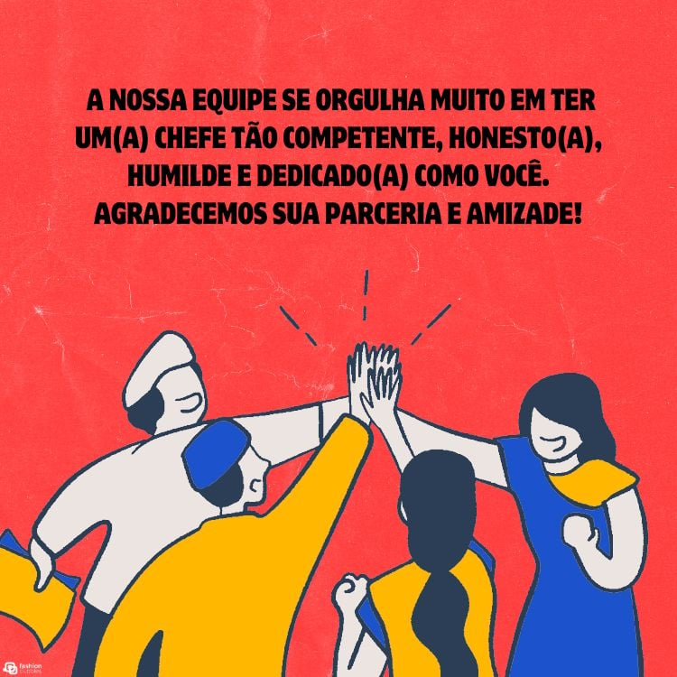 Cartão virtual de fundo vermelho com desenho de equipe reunida juntando as mãos e frase "A nossa equipe se orgulha muito em ter um(a) chefe tão competente, honesto(a), humilde e dedicado(a) como você. Agradecemos sua parceria e amizade!"