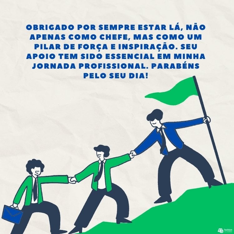 Desenho de líder com bandeira verde guiando outras duas pessoas subindo montanha e frase "Obrigado por sempre estar lá, não apenas como chefe, mas como um pilar de força e inspiração. Seu apoio tem sido essencial em minha jornada profissional. Parabéns pelo seu dia!"