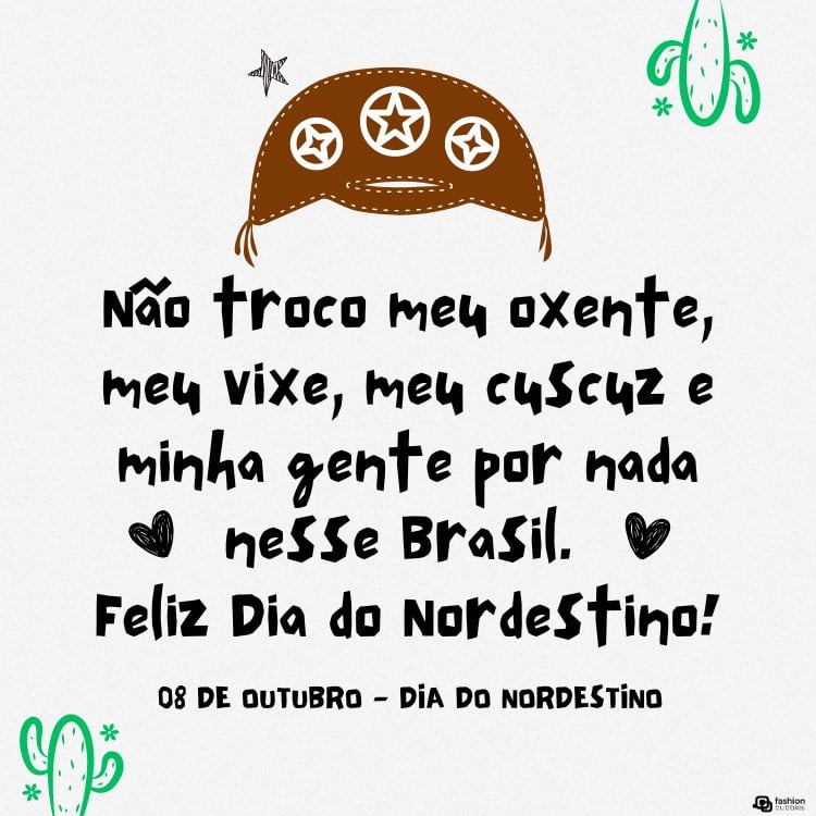 Cartão virtual com  desenho de cactos verdes, chapéu de cangaceiro e frase "Não troco meu oxente, meu vixe, meu cuscuz e minha gente por nada nesse Brasil. Feliz Dia do Nordestino!"