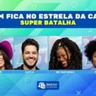 Foto dos 4 participantes da Enquete Estrela da Casa Super Batalha