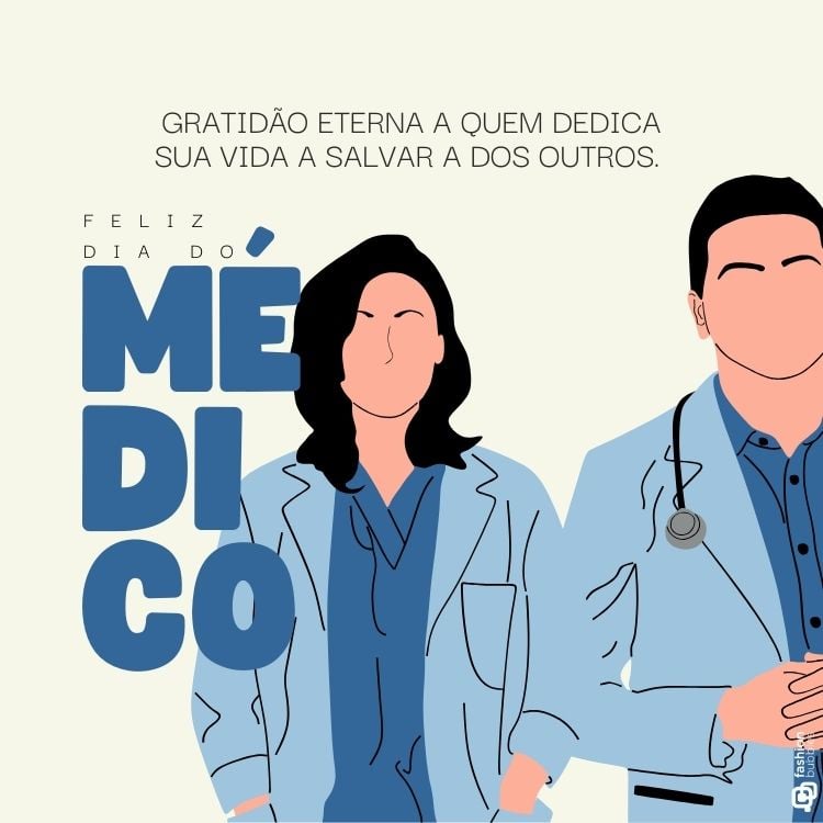 A imagem celebra o Dia do Médico com a frase "Feliz Dia do Médico" em letras grandes e azuis no lado esquerdo. Ao lado, há duas ilustrações de médicos: uma mulher e um homem, ambos de jaleco, com o homem segurando um estetoscópio. Na parte superior, há a mensagem "Gratidão eterna a quem dedica sua vida a salvar a dos outros". O fundo é claro, e as cores predominantes são tons de azul e bege, transmitindo uma sensação de serenidade e profissionalismo. No canto inferior direito, há o logotipo "Fashion Bubbles".