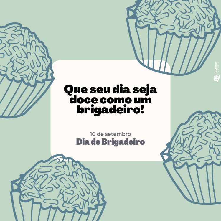 A imagem apresenta ilustrações de brigadeiros em um fundo verde claro. No centro, há uma mensagem em destaque que diz: "Que seu dia seja doce como um brigadeiro!" Abaixo, está escrito "10 de setembro Dia do Brigadeiro". Esta imagem é um exemplo de frases de brigadeiro, celebrando o doce típico brasileiro.