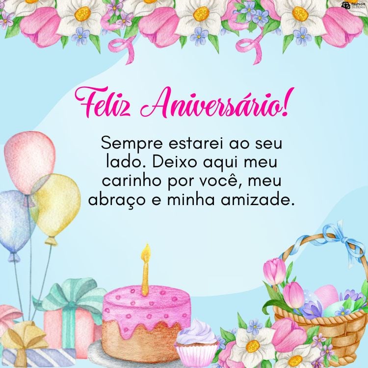 Cartão virtual de fundo azul com flores coloridas, bexigas, bolo com velas, cesta decorada e frase "Feliz aniversário! Sempre estarei ao seu lado. Deixo aqui meu carinho por você, meu abraço e minha amizade."