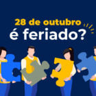 Quatro pessoas seguram peças de quebra-cabeça coloridas, simbolizando união e colaboração. Acima, a frase "28 de outubro é feriado?" destaca a curiosidade sobre a data. O fundo é azul escuro, e as letras são amarelas e brancas, criando um contraste vibrante. A imagem sugere uma reflexão sobre o Dia do Servidor Público.