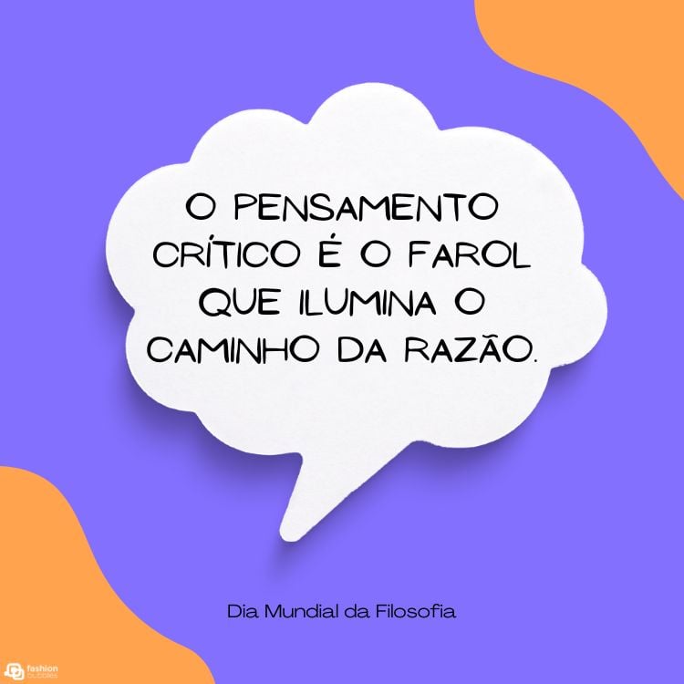 A imagem tem um fundo roxo com um canto laranja. No centro, uma nuvem de diálogo branca contém a frase: "O pensamento crítico é o farol que ilumina o caminho da razão."  A composição é simples e enfatiza a mensagem central.