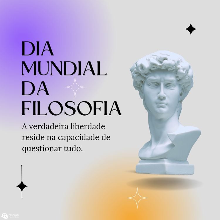 A imagem celebra o Dia Mundial da Filosofia. À esquerda, em letras grandes e pretas, está escrito "DIA MUNDIAL DA FILOSOFIA". Abaixo, lê-se: "A verdadeira liberdade reside na capacidade de questionar tudo." À direita, uma escultura clássica de busto em tons claros. O fundo é um gradiente suave de lilás e laranja.