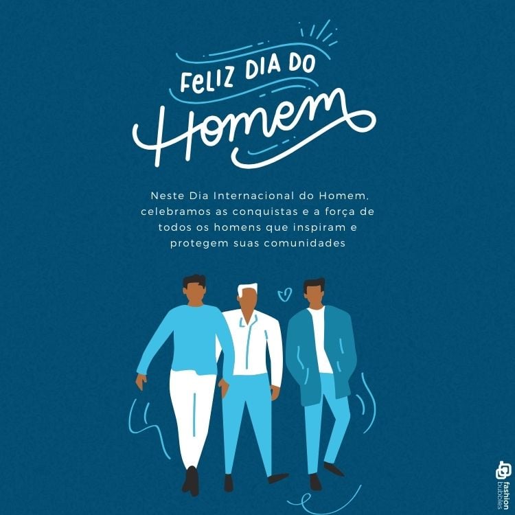 A imagem celebra o Dia Internacional do Homem, com a frase "Feliz Dia do Homem" no topo. Abaixo, três figuras masculinas estilizadas caminham lado a lado, representando diversidade e união. O texto destaca a importância de celebrar as conquistas e a força dos homens que inspiram e protegem suas comunidades. O fundo azul reforça a mensagem de celebração.