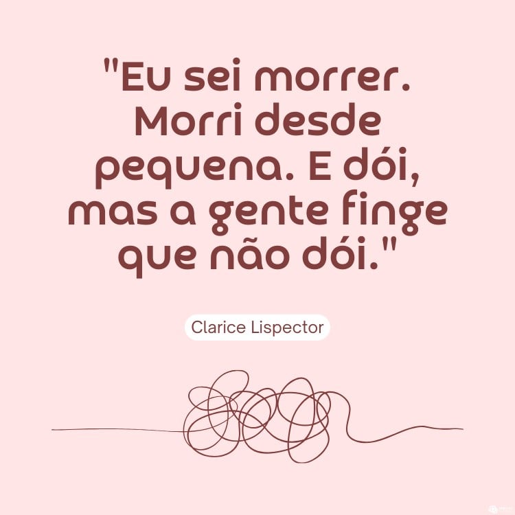 Cartão virtual de fundo rosa com frase "Eu sei morrer. Morri desde pequena. E dói, mas a gente finge que não dói." e linha com nós 