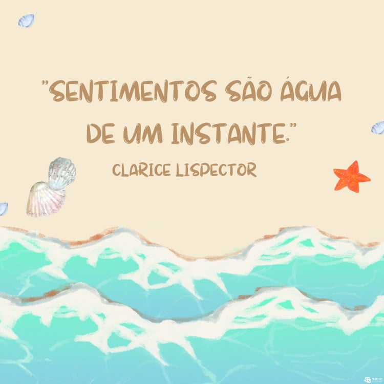 Desenho de mar, areia e conchas além de frase "Sentimentos são água de um instante."