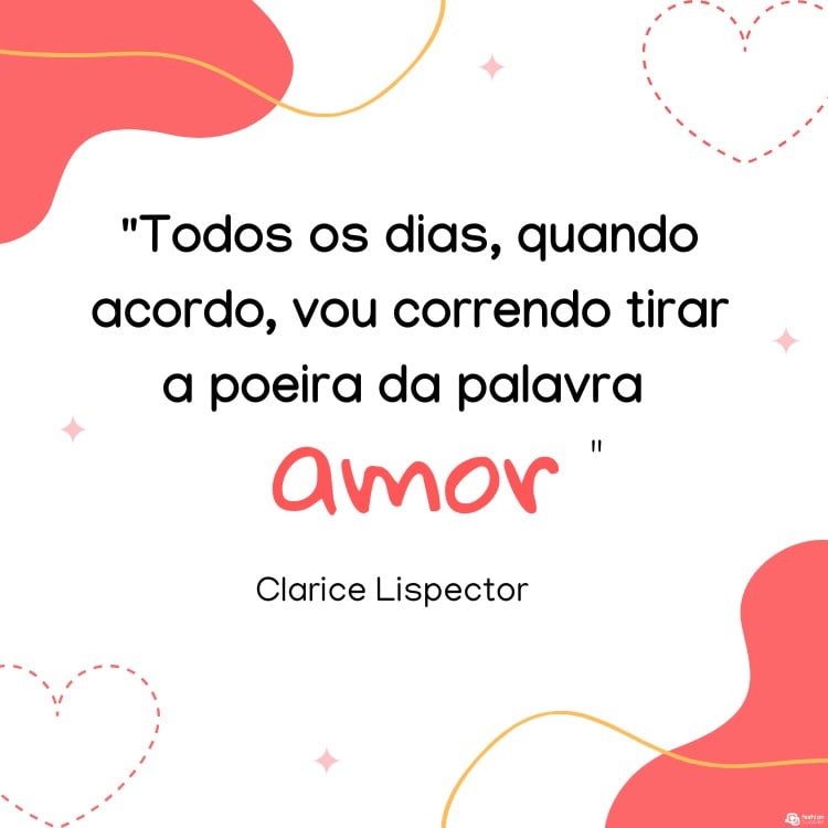 Cartão virtual de fundo banco com detalhes em rosa e contornos de coração, além de frase "Todos os dias, quando acordo, vou correndo tirar a poeira da palavra amor." 