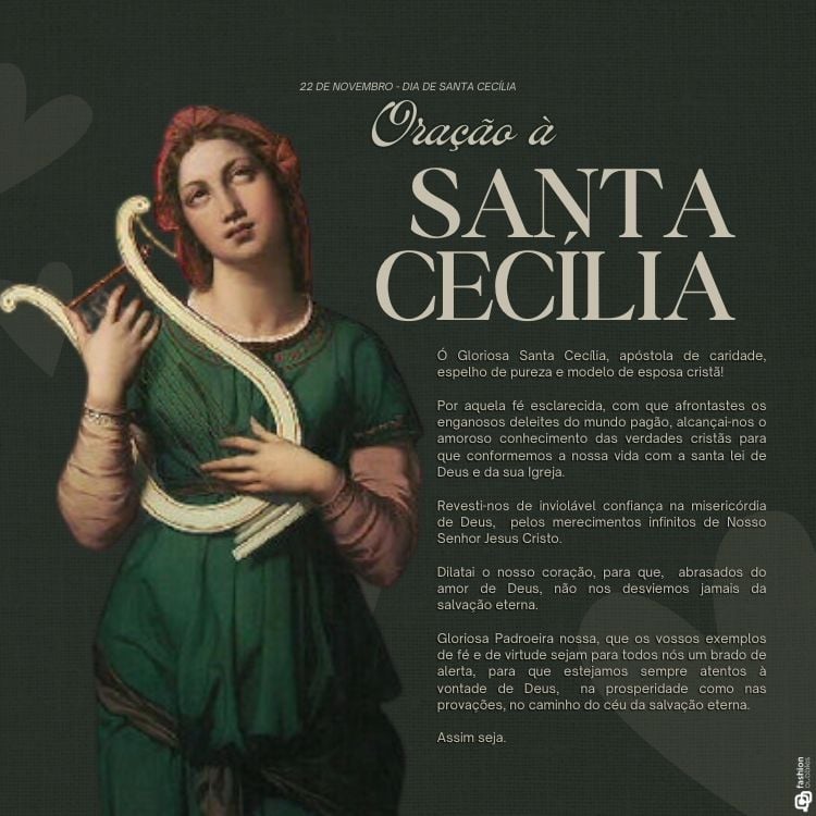 A imagem apresenta Santa Cecília segurando uma harpa, com expressão serena e contemplativa. Ela veste uma túnica verde com detalhes em vermelho. Ao lado, há um texto que destaca uma oração dedicada a ela, com letras grandes e elegantes. O fundo é escuro, realçando a figura da santa e o texto.