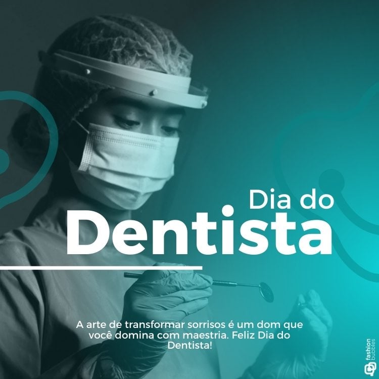 A imagem homenageia o Dia do Dentista, mostrando um profissional vestido com máscara, touca e luvas, segurando um instrumento odontológico. O fundo é em tons de azul e verde, com texto destacando a importância do dentista na transformação de sorrisos. A mensagem expressa gratidão e celebração.