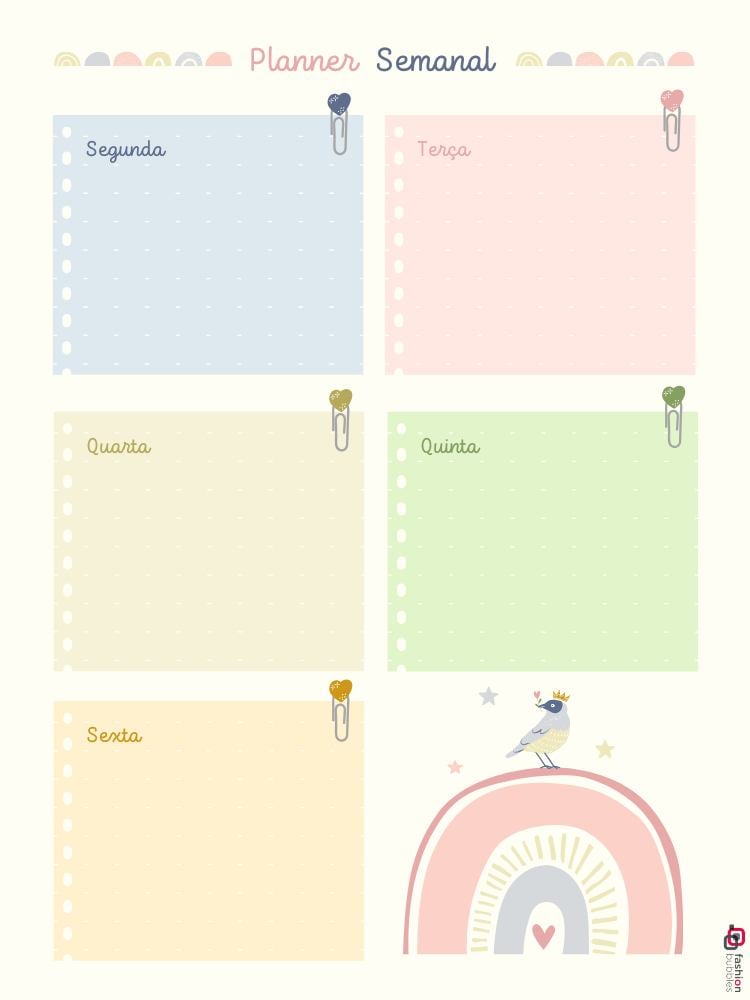 O planner semanal apresenta cinco seções coloridas para os dias úteis, cada uma com uma cor suave e clipes decorativos. As cores são azul, rosa, amarelo, verde e bege, representando de segunda a sexta. No canto inferior direito, há um desenho de um pássaro com coroa sobre um arco-íris estilizado, adicionando um toque lúdico ao design.