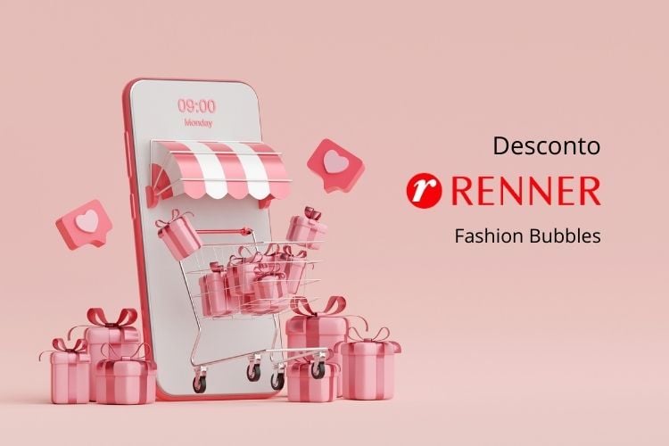 A imagem apresenta uma tela de smartphone estilizada com uma cobertura de loja, simbolizando compras online. Um carrinho de compras está cheio de presentes rosa. Ao redor, ícones de coração flutuam. À direita, o texto "Desconto Renner Fashion Bubbles" destaca a parceria promocional, acompanhado do logotipo da Renner em vermelho.