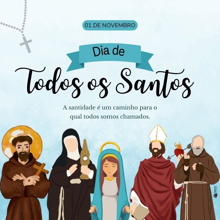 Um cartaz colorido com figuras de santos, incluindo um monge com cruz, uma freira, e uma mulher com manto azul. No topo, um banner azul diz "01 de Novembro, Dia de Todos os Santos". Abaixo, lê-se "A santidade é um caminho para o qual todos somos chamados".