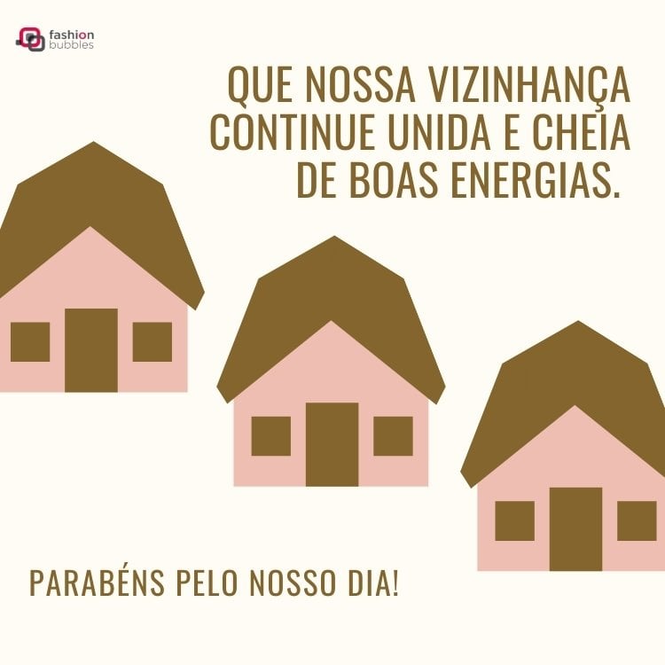 Cartão virtual de fundo amarelo-manteiga com desenho de 3 casas e frase "Que nossa vizinhança continue unida e cheia de boas energias. Parabéns pelo nosso dia!"