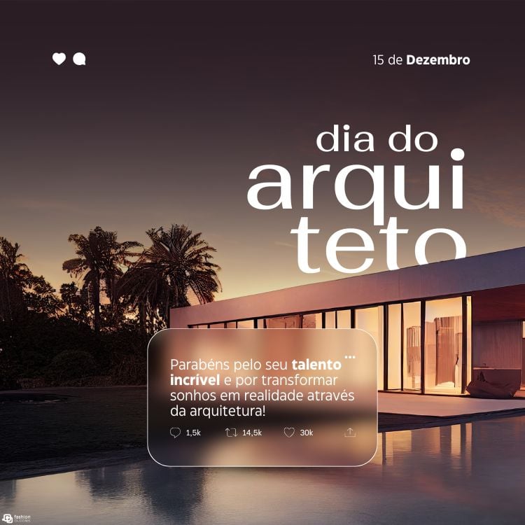 A imagem celebra o Dia do Arquiteto, em 15 de dezembro, com uma casa moderna ao entardecer. Um texto parabeniza arquitetos por seu talento incrível, destacando a transformação de sonhos em realidade. Corações e contadores de interações estão presentes.