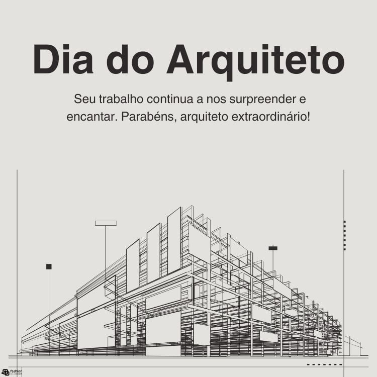 A imagem comemora o Dia do Arquiteto com uma ilustração de um edifício moderno em planta. O texto parabeniza arquitetos por seu trabalho surpreendente e encantador, chamando-os de extraordinários. O design é minimalista, com linhas limpas e fundo neutro.