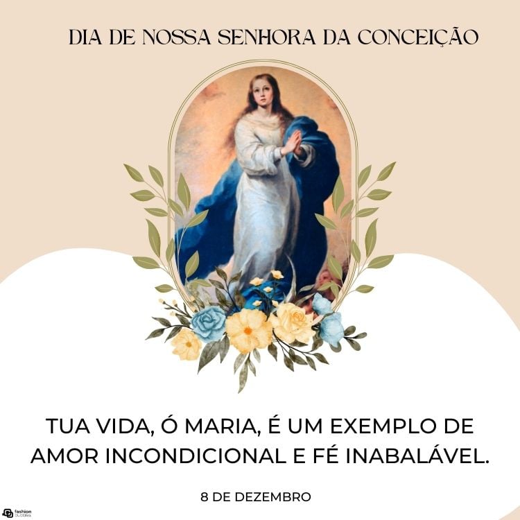 A imagem de Nossa Senhora da Conceição apresenta Maria em vestes brancas com manto azul, em pose graciosa. Ela está sobre um fundo dourado rodeado por flores. Acima, lê-se "Dia de Nossa Senhora da Conceição". Abaixo, uma mensagem destaca seu exemplo de amor incondicional e fé inabalável, celebrando 8 de dezembro.