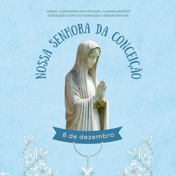 A imagem mostra a estátua de Nossa Senhora da Conceição com as mãos em oração, vestida com manto e túnica, sobre fundo azul. Acima, a frase "Maria, concebida sem pecado, ilumina nossos corações com tua bondade e generosidade”. Abaixo, "8 de dezembro"