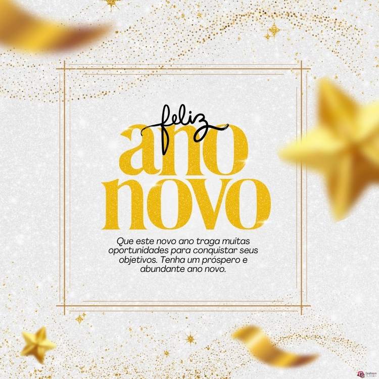 A imagem apresenta a frase "Feliz Ano Novo" em letras amarelas e pretas no centro. O fundo é decorado com estrelas douradas e glitter. Abaixo, lê-se: "Que este novo ano traga muitas oportunidades para conquistar seus objetivos. Tenha um próspero e abundante ano novo."