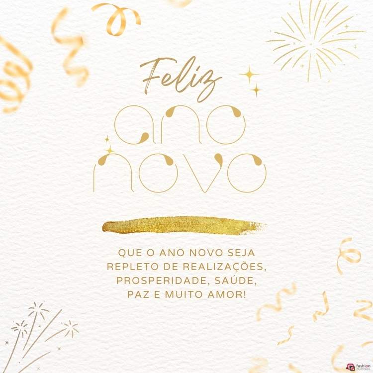 A imagem celebra o Ano Novo com os dizeres "Feliz Ano Novo" em destaque. O fundo é decorado com fogos de artifício e serpentinas douradas. A mensagem deseja um ano repleto de realizações, prosperidade, saúde, paz e amor. O estilo é elegante, com toques de brilho e sofisticado minimalismo.