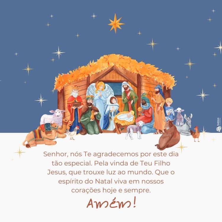 A imagem retrata a cena do nascimento de Jesus em um presépio, rodeado por Maria, José, anjos, pastores e animais sob a luz de uma estrela brilhante. Abaixo, uma oração agradece a Deus pela vinda de Jesus, pedindo que o espírito do Natal viva nos corações.