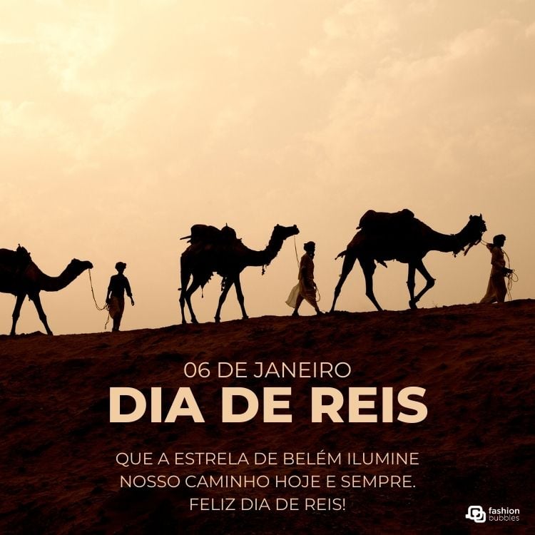 Silhuetas de três pessoas conduzindo camelos em uma duna ao pôr do sol. O texto "06 de janeiro, Dia de Reis" aparece em destaque, acompanhado da mensagem: "Que a estrela de Belém ilumine nosso caminho hoje e sempre. Feliz Dia de Reis!"