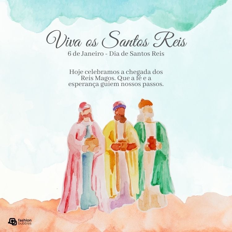 Aquarela dos três reis magos em trajes coloridos, cada um segurando um presente. No topo, a frase "Viva os Santos Reis" e "6 de Janeiro - Dia de Santos Reis". Abaixo, uma mensagem sobre fé e esperança guiando os passos.