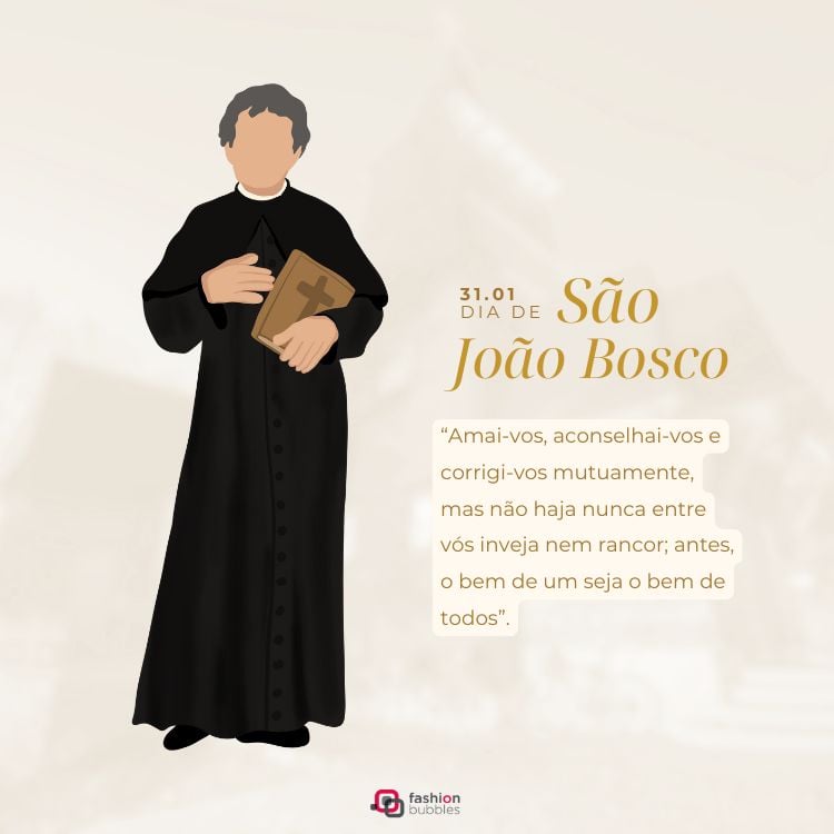 A imagem celebra o Dia de São João Bosco, destacando uma ilustração do santo segurando um livro. A citação ao lado diz: "Amai-vos, aconselhai-vos e corrigi-vos mutuamente...". A composição é minimalista, com tons suaves e texto em destaque.