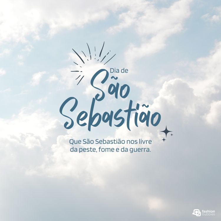 A imagem apresenta um céu azul com nuvens claras, sobre o qual está escrita a frase: "Dia de São Sebastião. Que São Sebastião nos livre da peste, fome e da guerra." O design é simples e sereno, evocando paz.